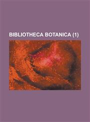 Bibliotheca Botanica Volume 1,1234421798,9781234421793