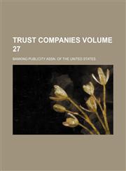 Trust companies Volume 27,1236391020,9781236391025