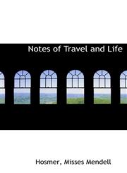 Notes of Travel and Life,1140117408,9781140117407