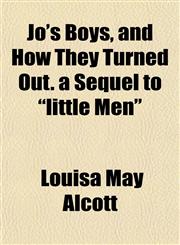 Jo's Boys, and How They Turned Out. a Sequel to "little Men",1152354531,9781152354531