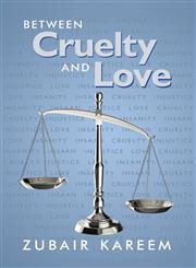Between Cruelty and Love,0989107302,9780989107303