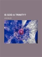 Is God a trinity?,1154750124,9781154750126