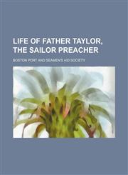 Life of Father Taylor, the Sailor Preacher,1150357835,9781150357831