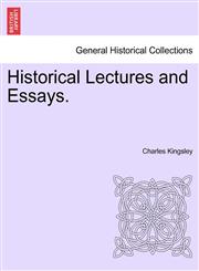 Historical Lectures and Essays.,1241206694,9781241206697