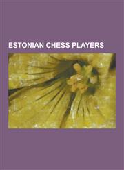 Estonian Chess Players A. Feinstein (Chess Player), Bernhard Gregory, Feliks Kibbermann, Friedrich Amelung, Gunnar Friedemann, Hermann Clemen,1230522336,9781230522333