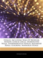 Articles On Henges, including Ring Of Brodgar, Avebury, Goseck Circle, Durrington Walls, Thornborough Henges, Maumbury Rings, Goloring, Mayburgh Henge,1243219106,9781243219107