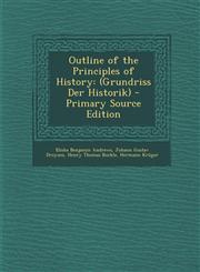 Outline of the Principles of History (Grundriss Der Historik) - Primary Source Edition,1293003506,9781293003503
