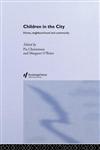 Children in the City Home Neighbourhood and Community 1st Edition,041525924X,9780415259248