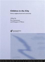 Children in the City Home Neighbourhood and Community 1st Edition,041525924X,9780415259248