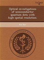 Optical investigations of semiconductor quantum dots with high spatial resolution.,1248949994,9781248949993