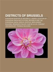 Districts of Brussels European quarter of Brussels, Laeken, Location of European Union institutions, Brussels and the European Union,1158072988,9781158072989