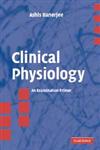 Clinical Physiology An Examination Primer,052154226X,9780521542265