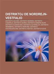 Distriktoj de Nordrejn-Vestfalio Distrikto Aachen, Distrikto Borken, Distrikto Coesfeld, Distrikto Duren, Distrikto Ennepe-Ruhr, Distrikto Euskirchen,1233334026,9781233334025
