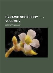 Dynamic Sociology (Volume 2),115117453X,9781151174536