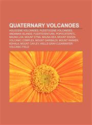 Quaternary volcanoes Holocene volcanoes, Pleistocene volcanoes, Andaman Islands, Fuerteventura, Popocatepetl, Mauna Loa, Mount Etna, Mauna Kea,1158125437,9781158125432