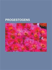 Progestogens 17-Hydroxyprogesterone, 19-Norprogesterone, Activella, Algestone, Allylestrenol, Altrenogest, Asoprisnil, Chlormadinon,1230807292,9781230807294