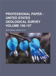 Professional Paper - United States Geological Survey Volume 156-157,1234075253,9781234075255