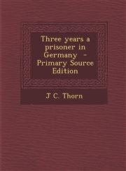 Three Years a Prisoner in Germany - Primary Source Edition,1293774251,9781293774250