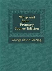 Whip and Spur - Primary Source Edition,1293154008,9781293154007