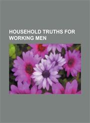 Household Truths for Working Men,1151352454,9781151352453