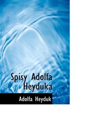 Spisy Adolfa Heyduka,1117811867,9781117811864