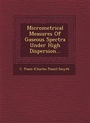 Micrometrical Measures of Gaseous Spectra Under High Dispersion...,1249952816,9781249952817