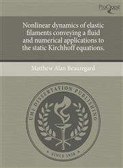 Nonlinear dynamics of elastic filaments conveying a fluid and numerical applications to the static Kirchhoff equations.,1243560835,9781243560834
