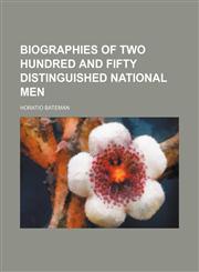 Biographies of two hundred and fifty distinguished national men,1150651520,9781150651526
