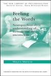 Feeling the Words: Neuropsychoanalytic Understanding of Memory and the Unconscious: Neuropsychoanalytic Understanding of Memory and the Unconscious (New Library of Psychoanalysis),0415390974,9780415390972