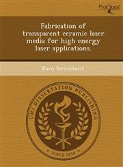 Fabrication of transparent ceramic laser media for high energy laser applications.,1243736178,9781243736178