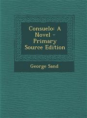 Consuelo A Novel - Primary Source Edition,1295507722,9781295507726