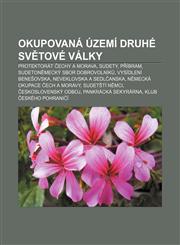 Okupovana Uzemi Druhe Sv Tove Valky Protektorat Echy a Morava, Sudety, P Ibram, Sudeton Mecky Sbor Dobrovolnik, Vysidleni Bene Ovska,1233323784,9781233323784