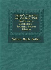 Sallust's Jugurtha and Catiline With Notes and a Vocabulary,1289437165,9781289437169