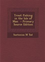 Trout Fishing in the Isle of Man,1287659888,9781287659884