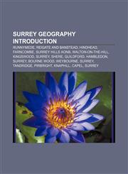 Surrey geography Introduction Runnymede, Reigate and Banstead, Hindhead, Farncombe, Surrey Hills AONB, Walton-on-the-Hill, Kingswood, Surrey,1155936868,9781155936864
