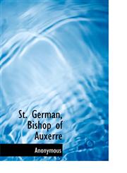 St. German, Bishop of Auxerre,111792114X,9781117921143