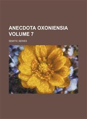 Anecdota Oxoniensia Volume 7 ; Semitic series,1153801116,9781153801119
