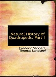 Natural History of Quadrupeds, Part I,1426472307,9781426472305