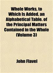 Whole Works, to Which Is Added, an Alphabetical Table. of the Principal Matters Contained in the Whole (Volume 3),1152116398,9781152116399