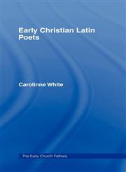 Early Christian Latin Poets,0415187826,9780415187824