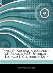 Articles On Tanks Of Australia, including M1 Abrams, M551 Sheridan, Leopard 1, Centurion Tank,1242858938,9781242858932