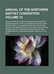 Annual of the Northern Baptist Convention Volume 13,1130472779,9781130472776