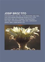 Josip Broz Tito Titov životopis, 1934.-1941., Titov životopis, 1920.-1928., Tito i staljinizam, Biografski izvori o Titu, Titov životopis,1233027670,9781233027675