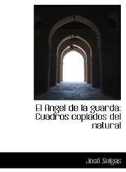 El Angel de la guarda Cuadros copiados del natural,1113042567,9781113042569