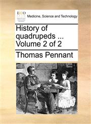 History of quadrupeds ...  Volume 2 of 2,117065892X,9781170658925