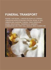 Funeral transport Hearse, Ship burial, London Necropolis Company, London Necropolis railway station, Burial at sea, Limbers and caissons,1234583127,9781234583125