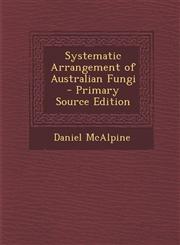 Systematic Arrangement of Australian Fungi - Primary Source Edition,1293329789,9781293329788