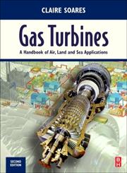 Gas Turbines   A Handbook of Air, Land and Sea Applications 2nd Edition,0124104614,9780124104617