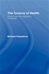 The Tyranny of Health Doctors and the Regulation of Lifestyle,0415235715,9780415235716