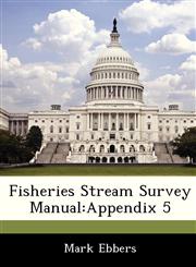 Fisheries Stream Survey Manual Appendix 5,1249255325,9781249255321